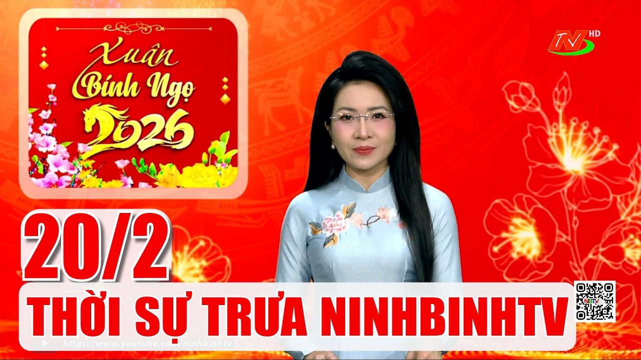🔴Thời sự Trưa NinhBinhTV - 20/2/2026 | NinhBinhTV