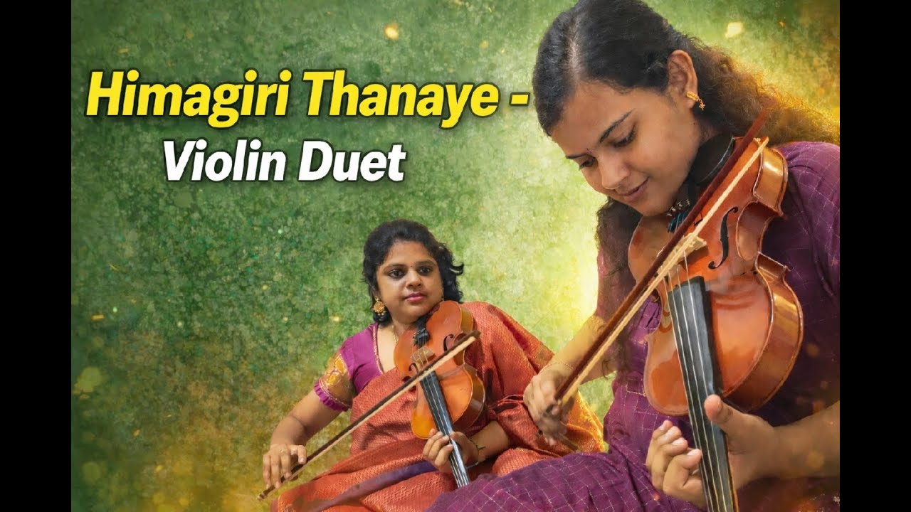 Himagiri Thanaye - Violin Duet By Shivani & Shraddha