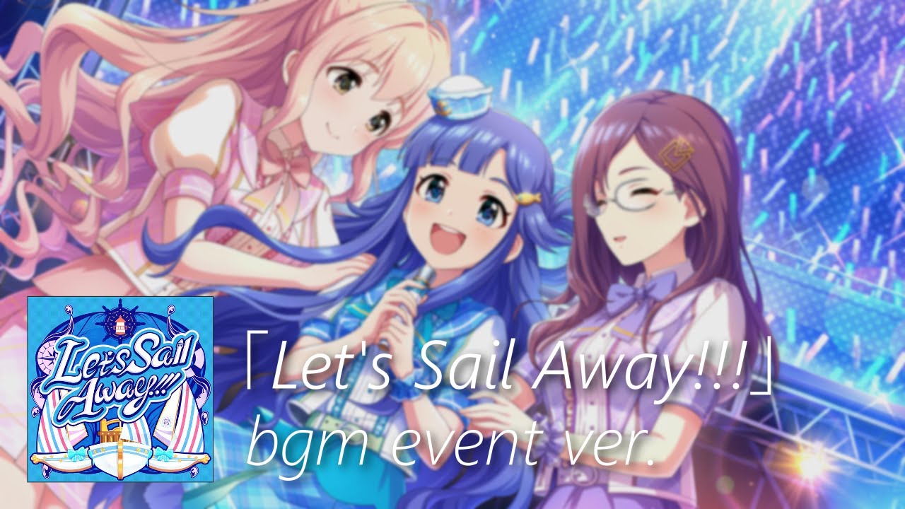 【デレステ】Let’s Sail Away!!! bgm event ver.