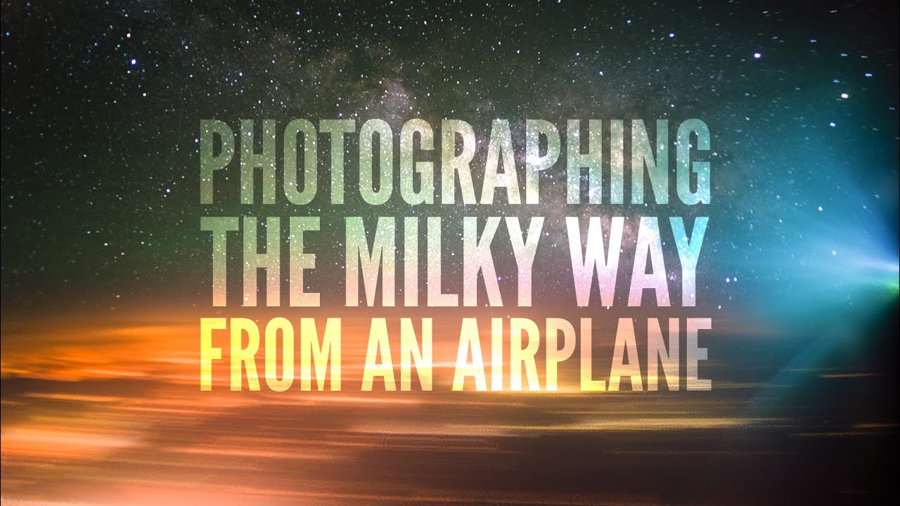 Photographing the Milky Way from an Airplane