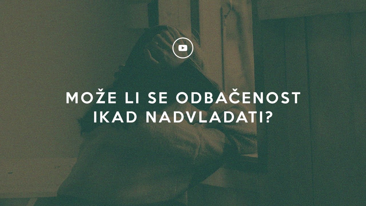 Može li se odbačenost ikad nadvladati?
