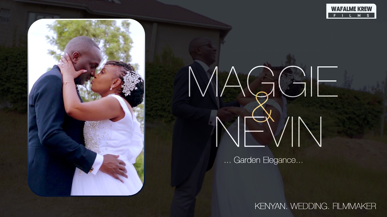 Maggie & Nevin | A Luxury Garden Wedding in Kitengela | Cinematic Wedding Trailer