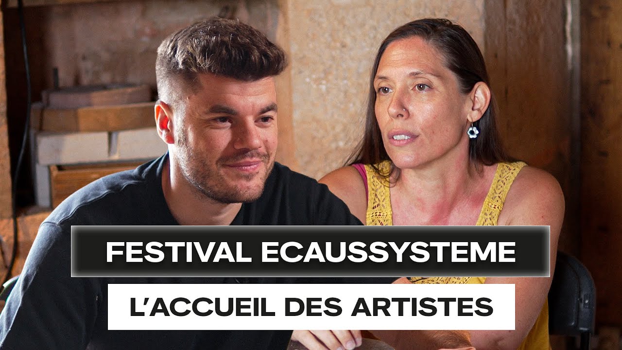 L’ACCUEIL DES ARTISTES - COULISSES DU FESTIVAL ECAUSSYSTEME