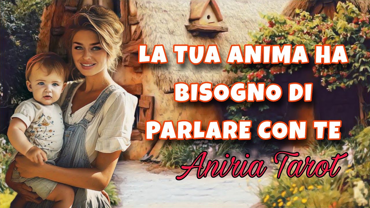 LA TUA ANIMA HA BISOGNO DI PARLARE CON TE  |  TAROCCHI
