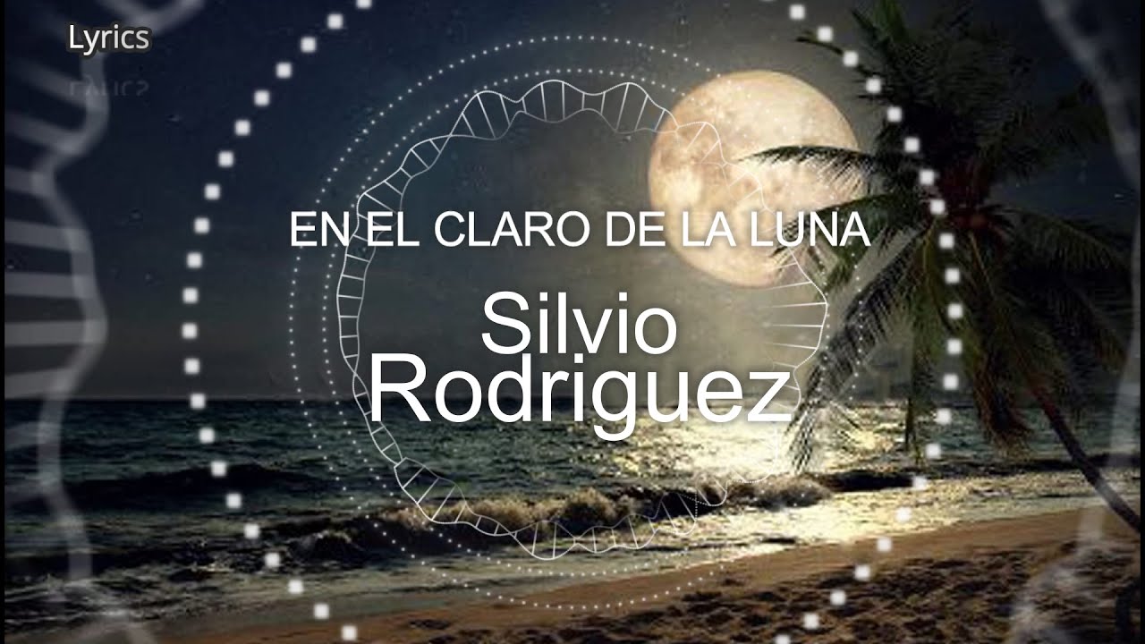 En El Claro De La Luna - Lyrics - Silvio Rodriguez