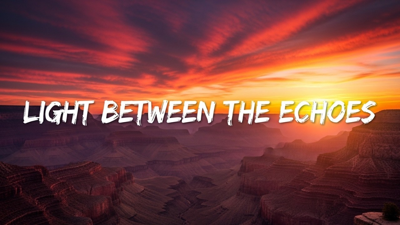 Light Between the Echoes (Lyrics)