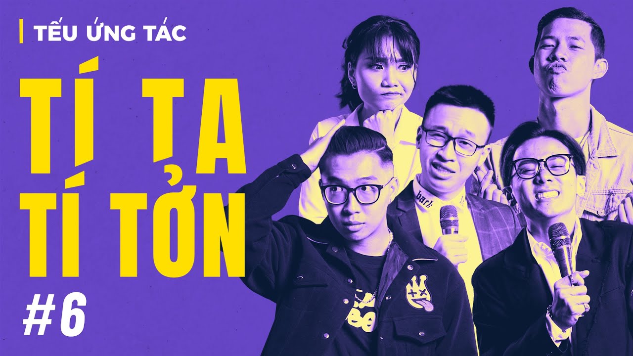 TẾU ỨNG TÁC #6 - Tí Ta Tí Tởn Saigon Tếu