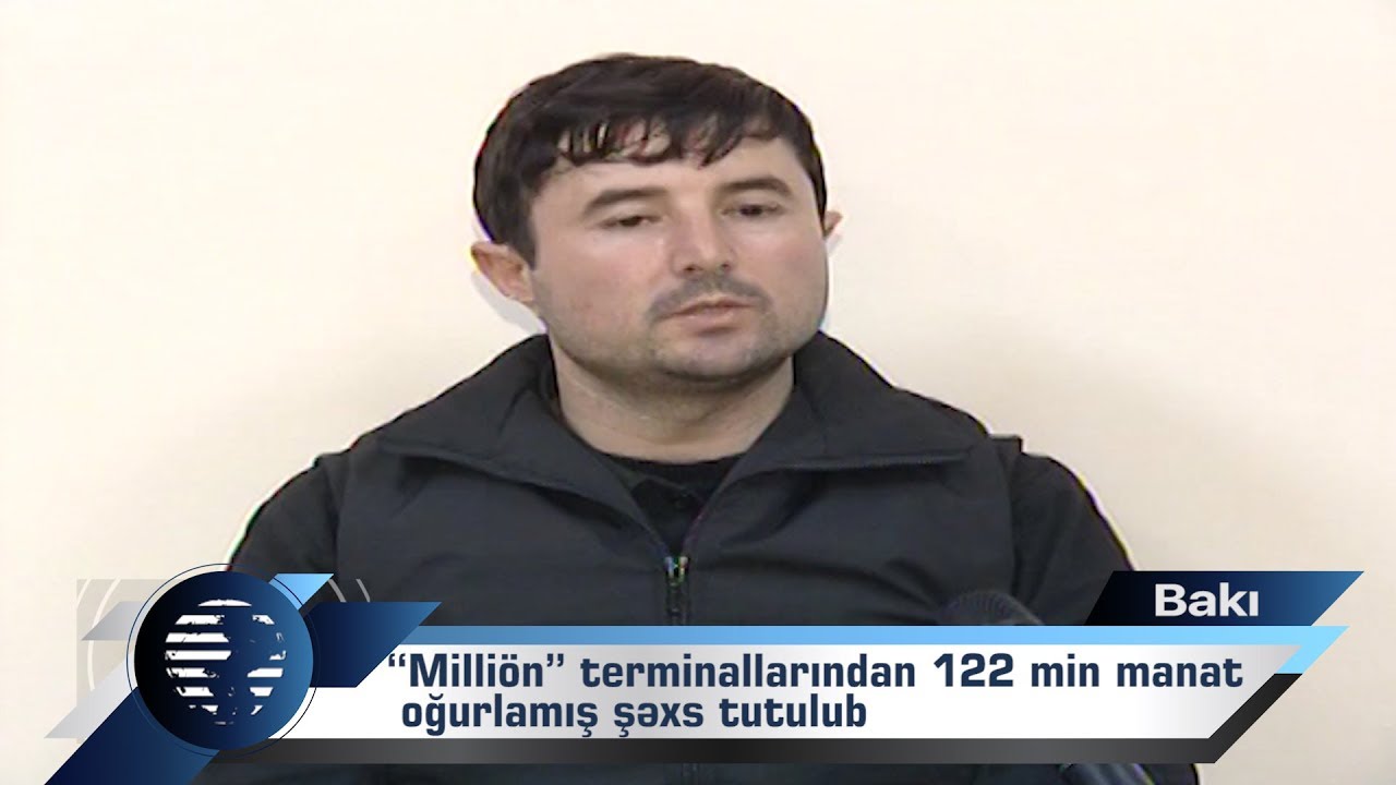 Bakıda “Milliön” terminallarından 122 min manat oğurlamış şəxs tutulub