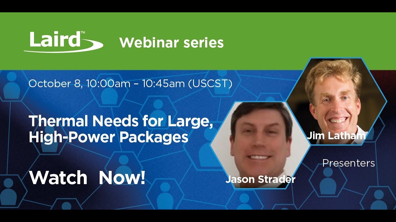 Webinar: Thermal Needs for Large, High-Power Packages