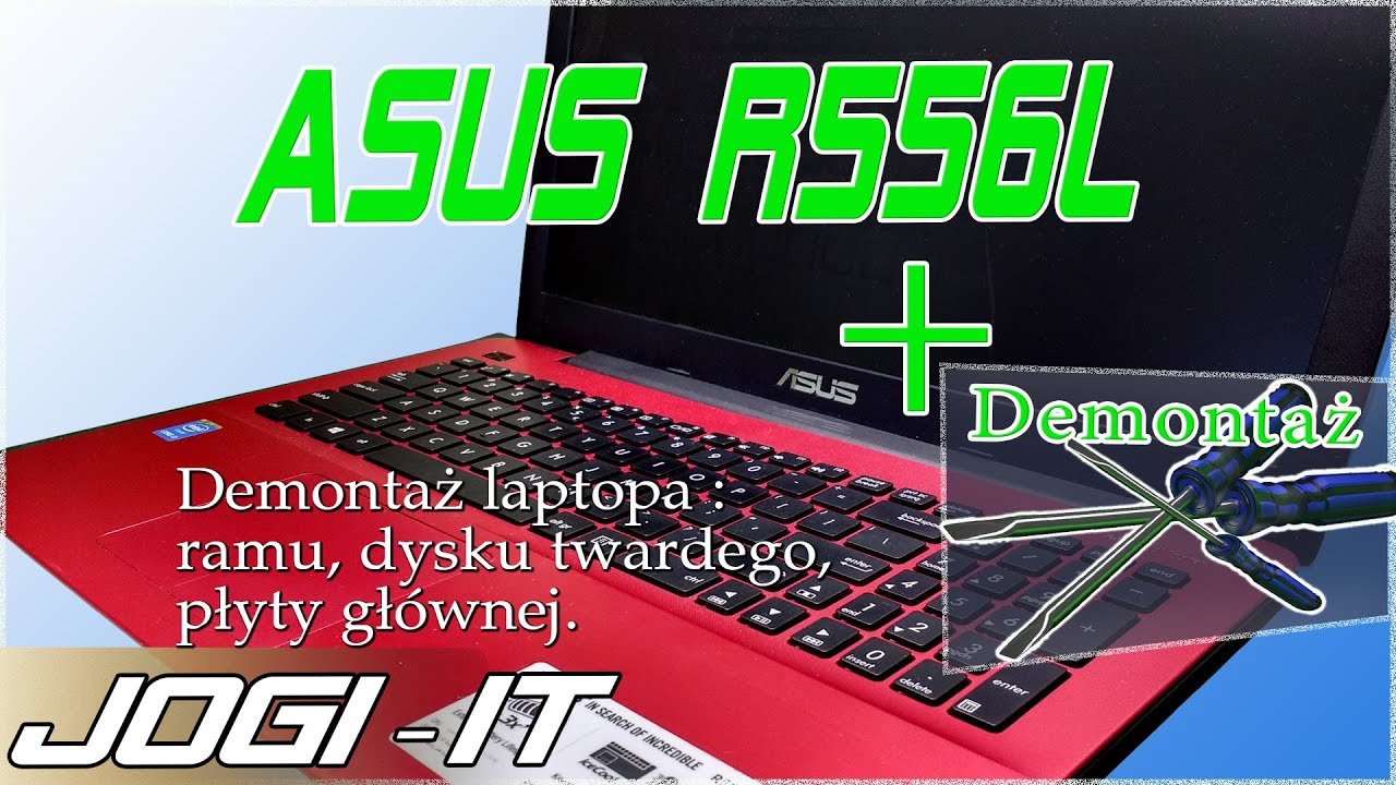 Asus R556L Demontaż laptopa : ramu, dysku twardego, płyty głównej / disassembly.