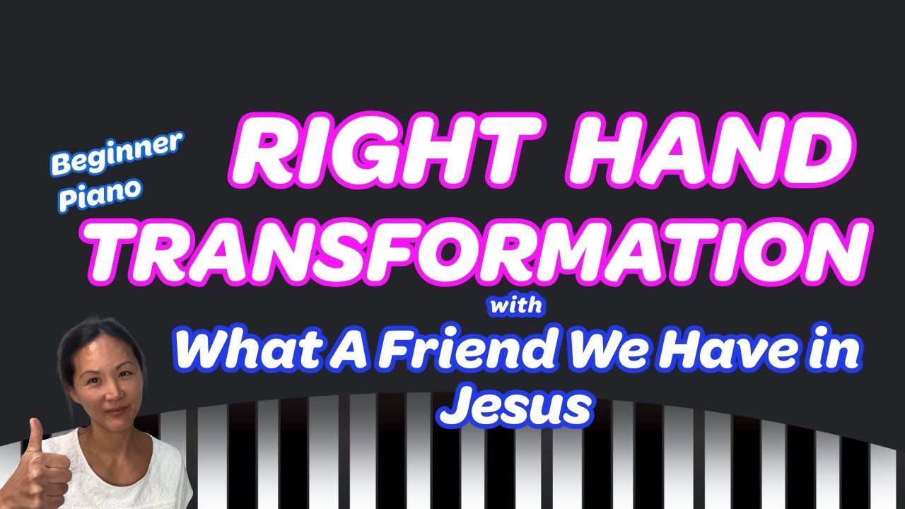 What a Friend We Have in Jesus: play Melody + Chords smoothly with the right hand
