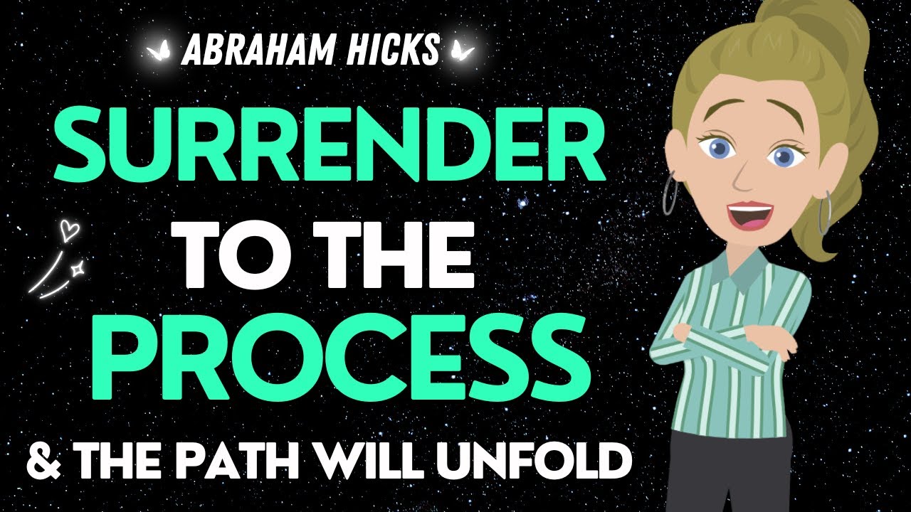 Abraham Hicks 🌟 As You Surrender to the Process, Your Path will Unfold 💜✨