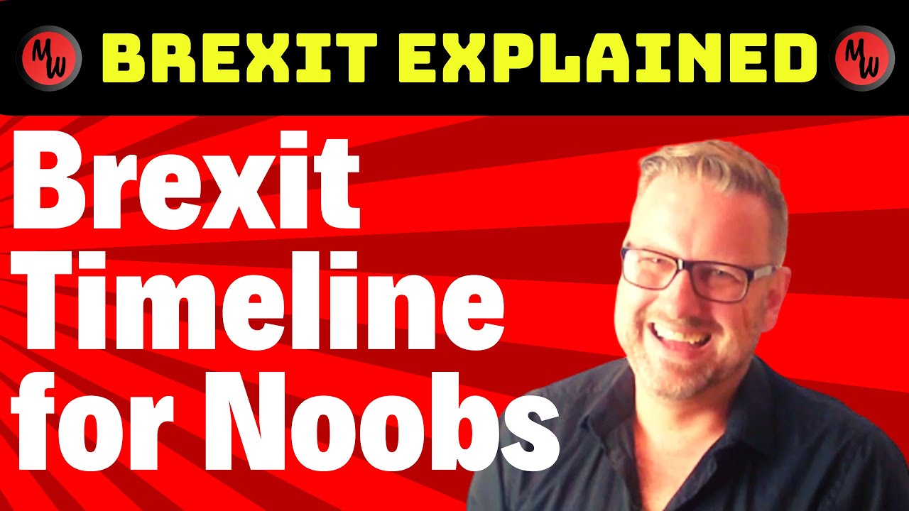 Brexit Timeline for Noobs (since the Referendum) - Brexit explained