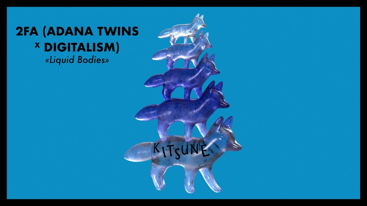 2FA (Adana Twins & Digitalism) - Liquid Bodies