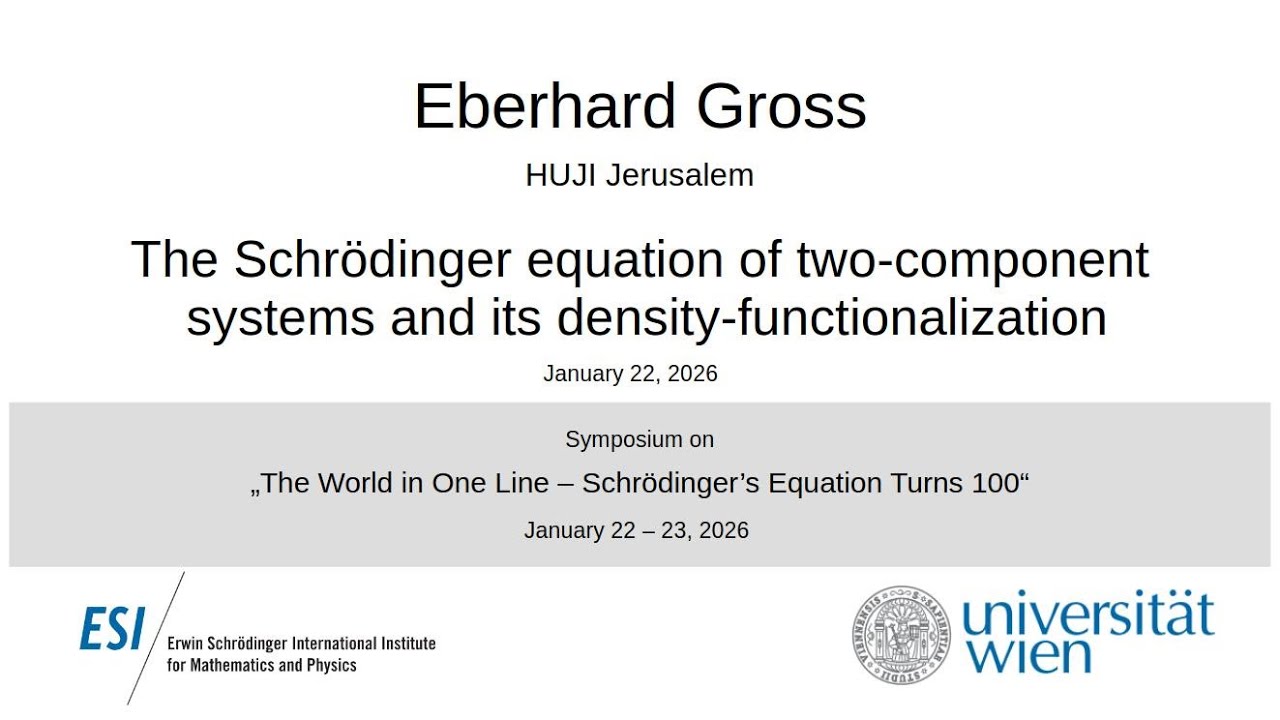 Eberhard Gross - The Schrödinger equation of two-component systems and its density-functionalization