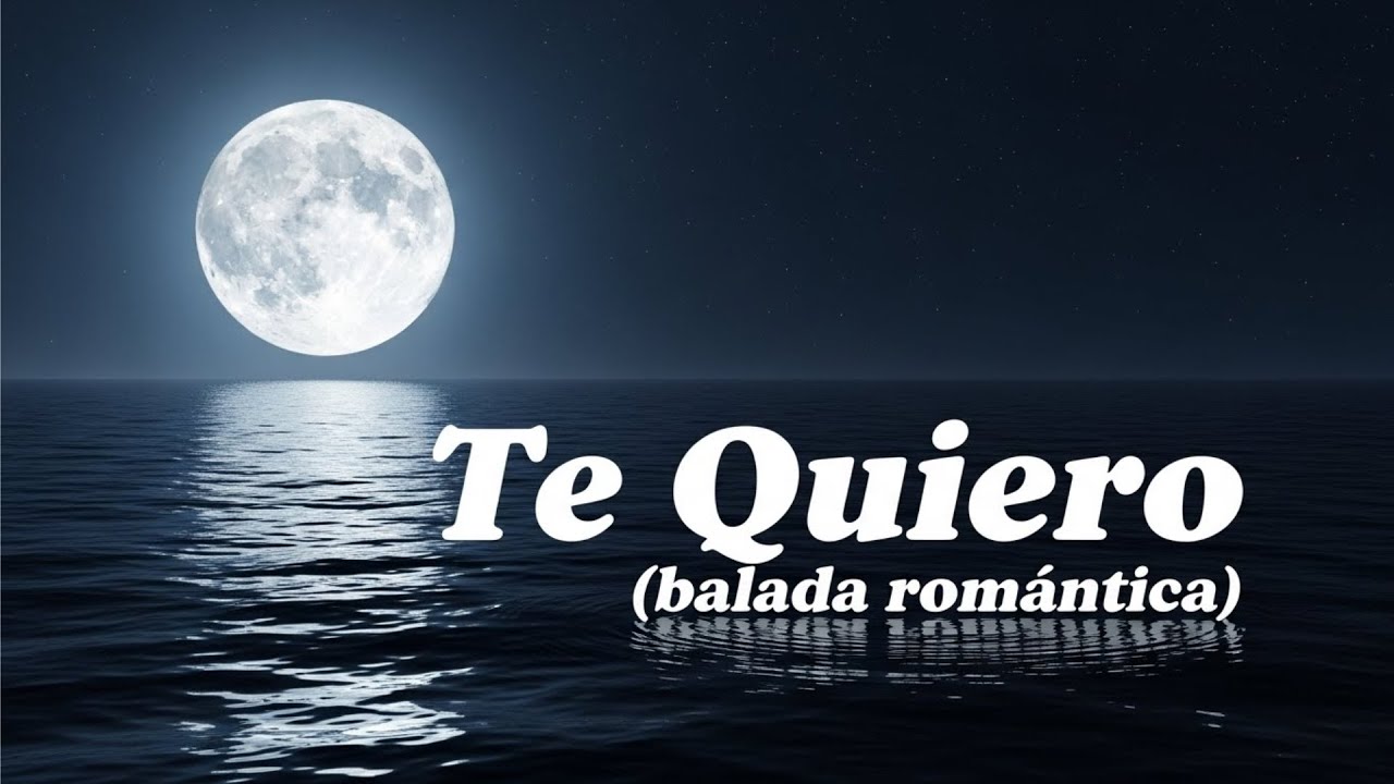 Te Quiero – Balada Romántica en Español | Canción de Amor Original