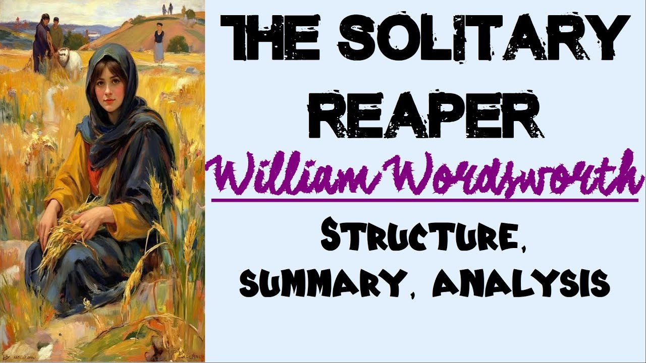 The Solitary Reaper by William Wordsworth | Summary, Analysis, Explanation