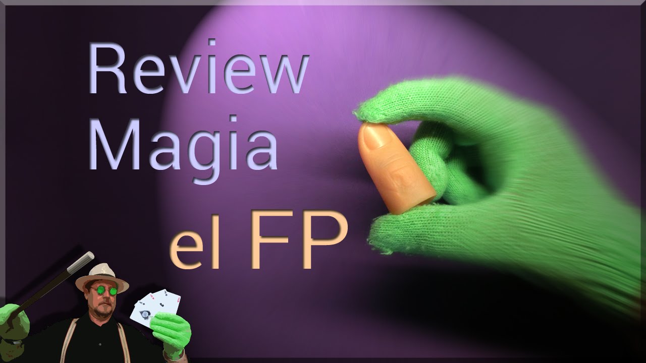 Magia Review: El FP (Magic review: The thumb tip )