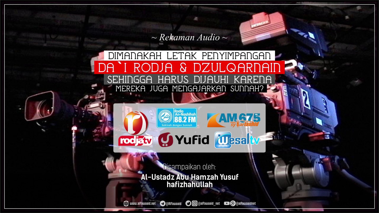 Dimanakah Letak Penyimpangan Da`i Rodja & Dzulqarnain Sehingga Harus Dijauhi #AlFawaaidNet
