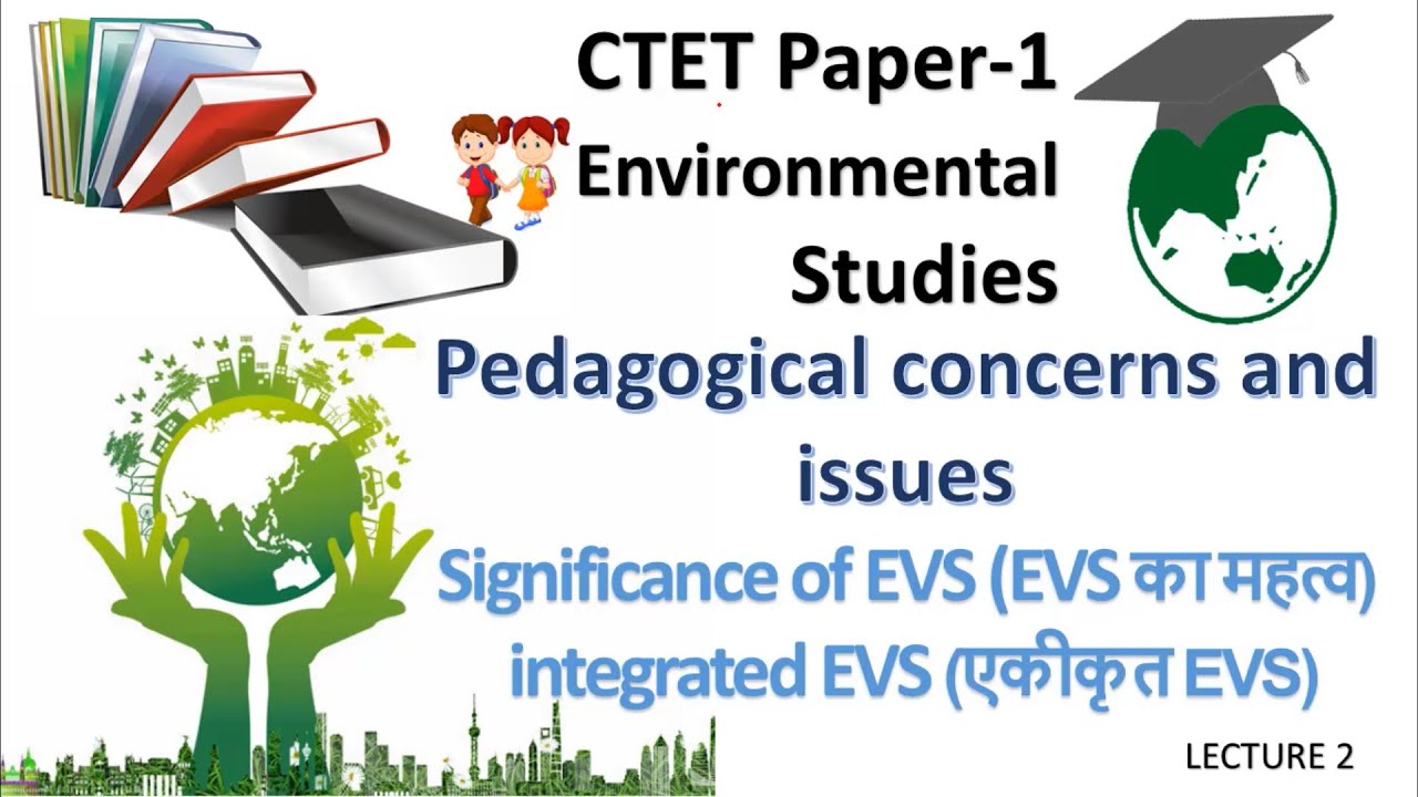 Environmental Studies | Significance of EVS | Integrated EVS || Pedagogical Concerns & Issues | CTET