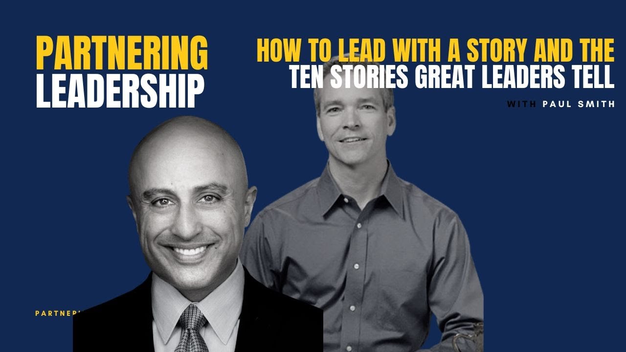 How to Lead with a Story and The Ten Stories Great Leaders Tell with Paul Smith