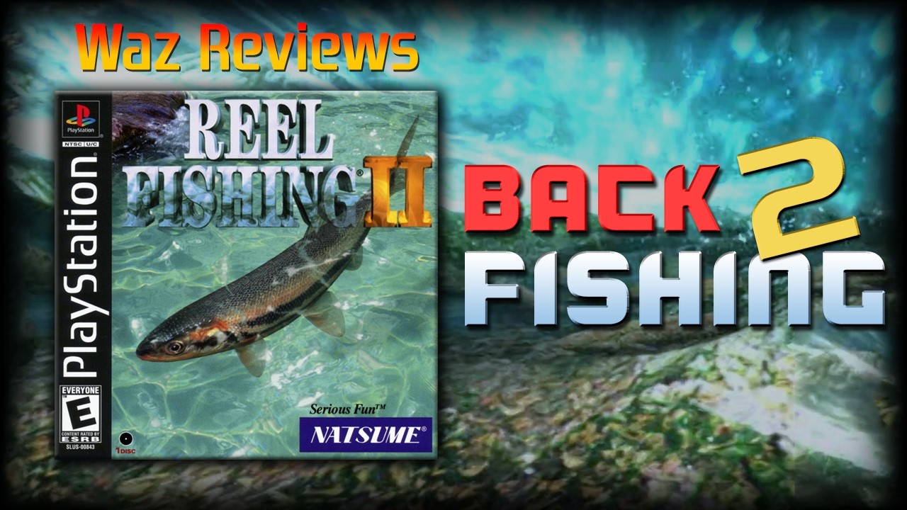 BACK 2 FISHING | Waz Reviews Reel Fishing II (Playstation)