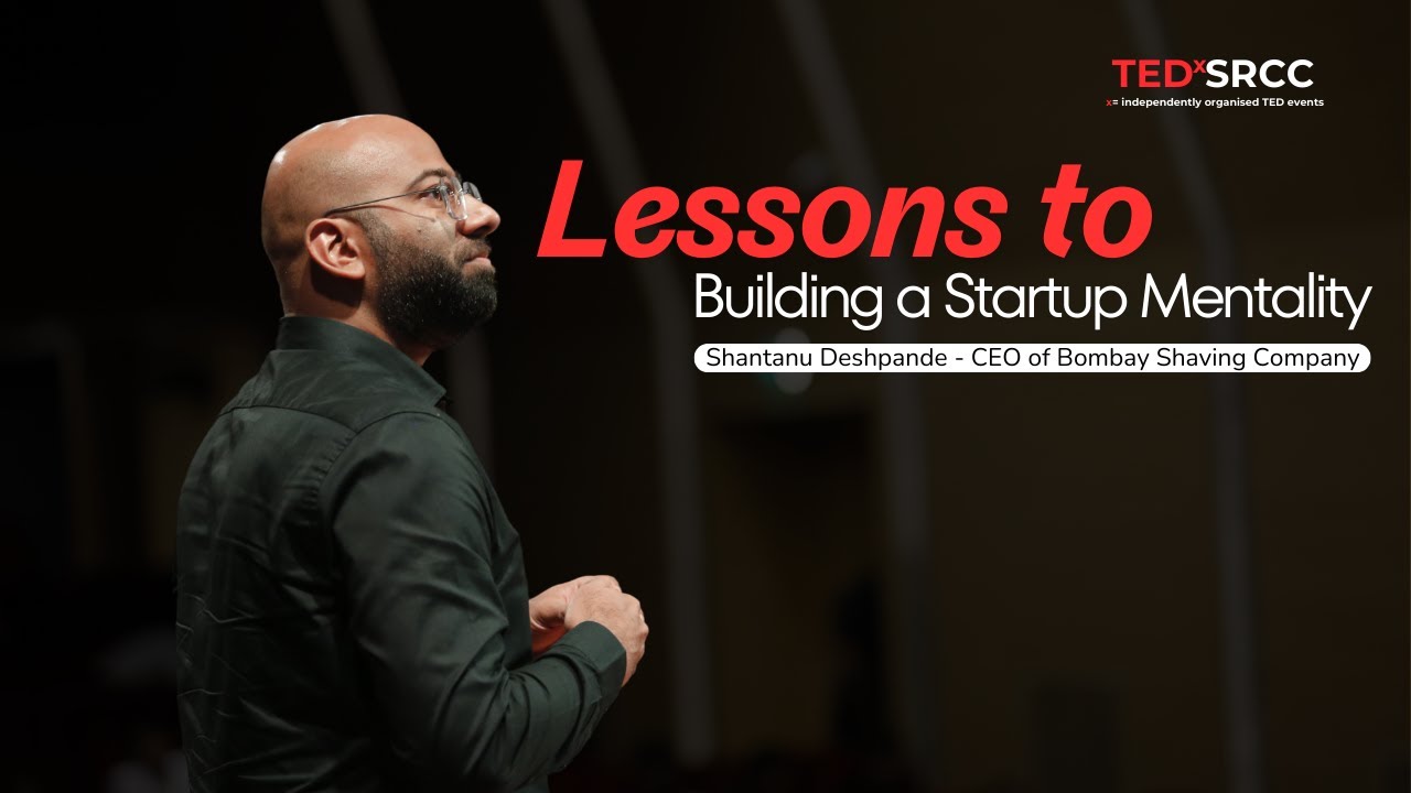 Lessons to Building a Startup Mentality | Shantanu Deshpande | TEDxSRCC