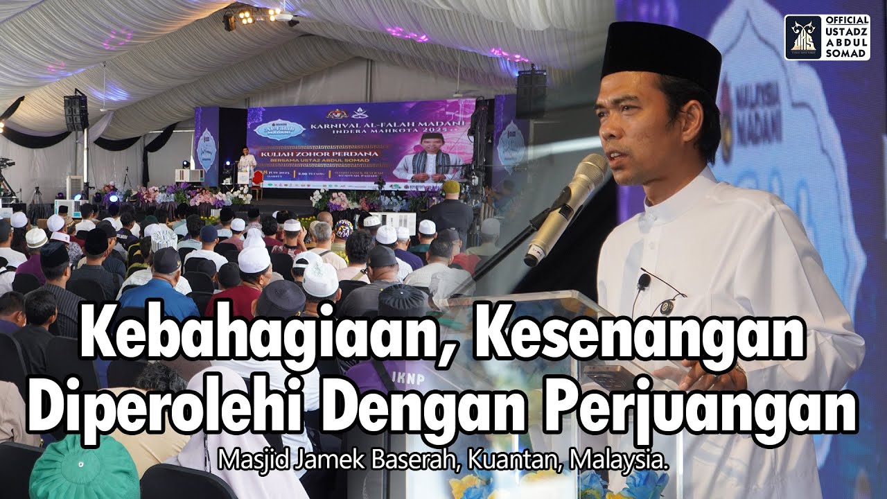Kebahagiaan, Kesenangan Diperolehi Dengan Perjuangan, Malaysia | Ustadz Abdul Somad