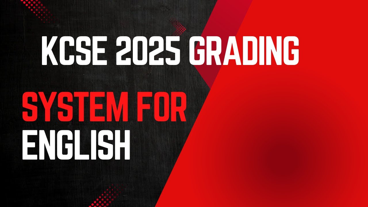KCSE 2025 ENGLISH KNEC GRADING SYSTEM