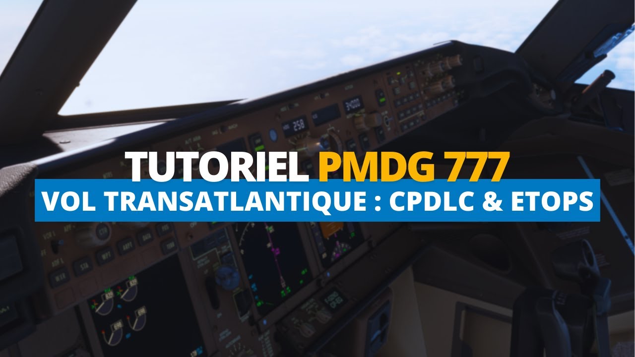TUTO PMDG 777 | CPDLC, ACARS & ETOPS : VOL TRANSATLANTIQUE | MSFS 2020