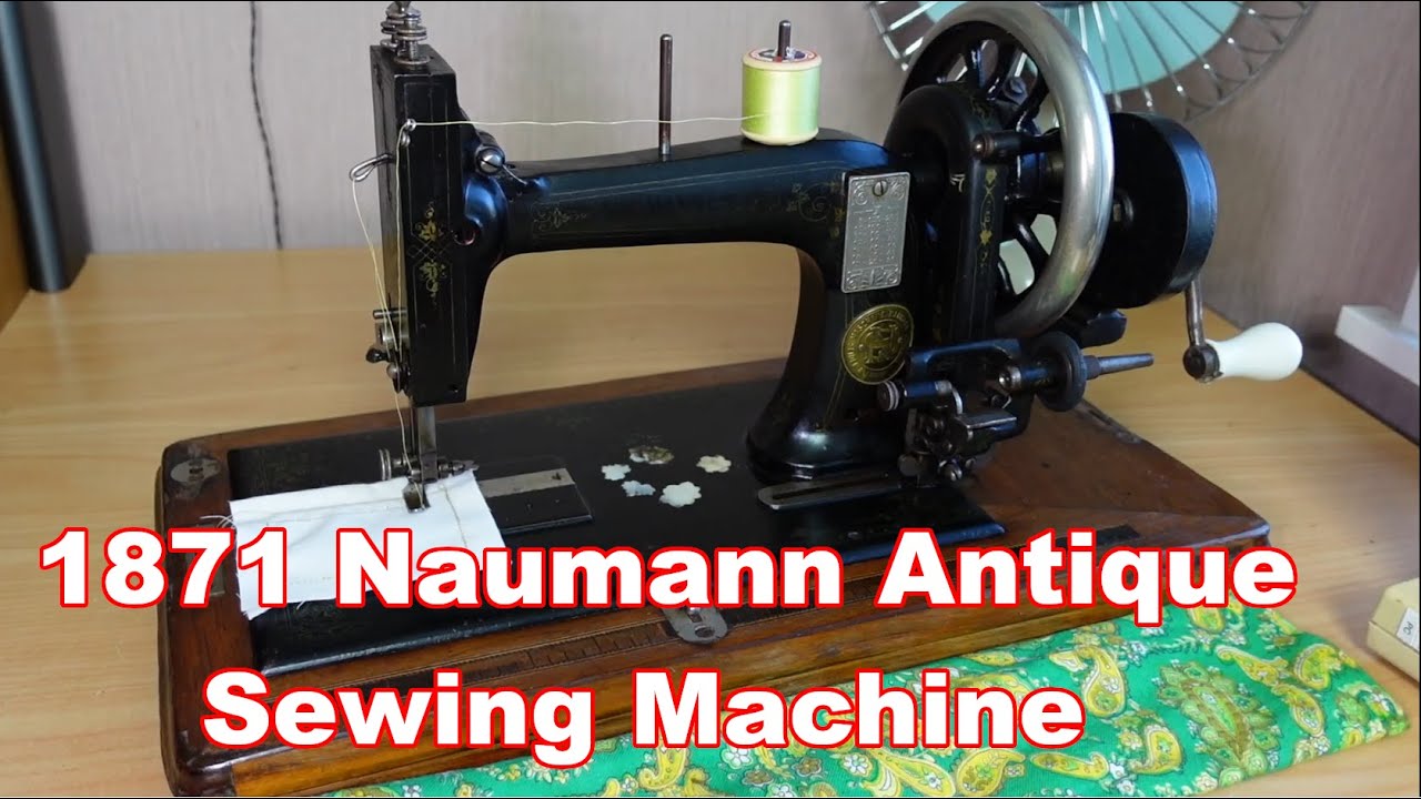 1871 Naumann Hand Crank Sewing Machine - Servicing and Repair with History - Antique