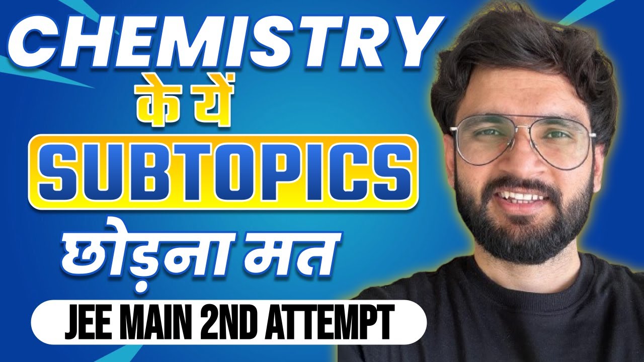 Don't Skip Chemistry Subtopics for April Attempt #jee1 #jee2025