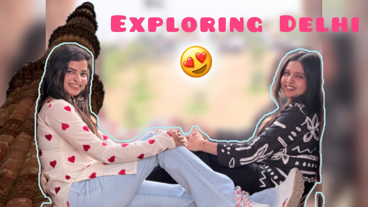 Exploring Delhi with friends 🙈😍 | Meeting a New Content Creator 🤫🙈 | Fun Qutub Minar Day Out 🥳⛳️❤️‍🩹