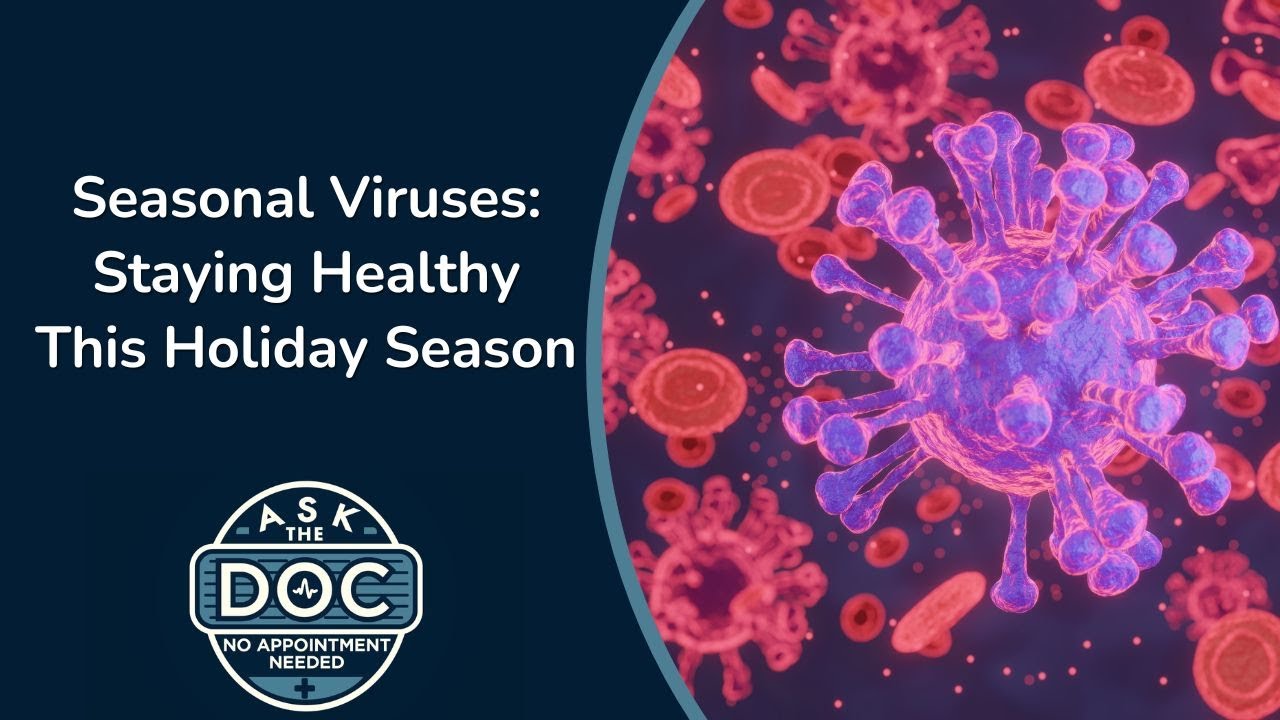 Seasonal Viruses: Staying Healthy this Holiday Season | Ask The Doc