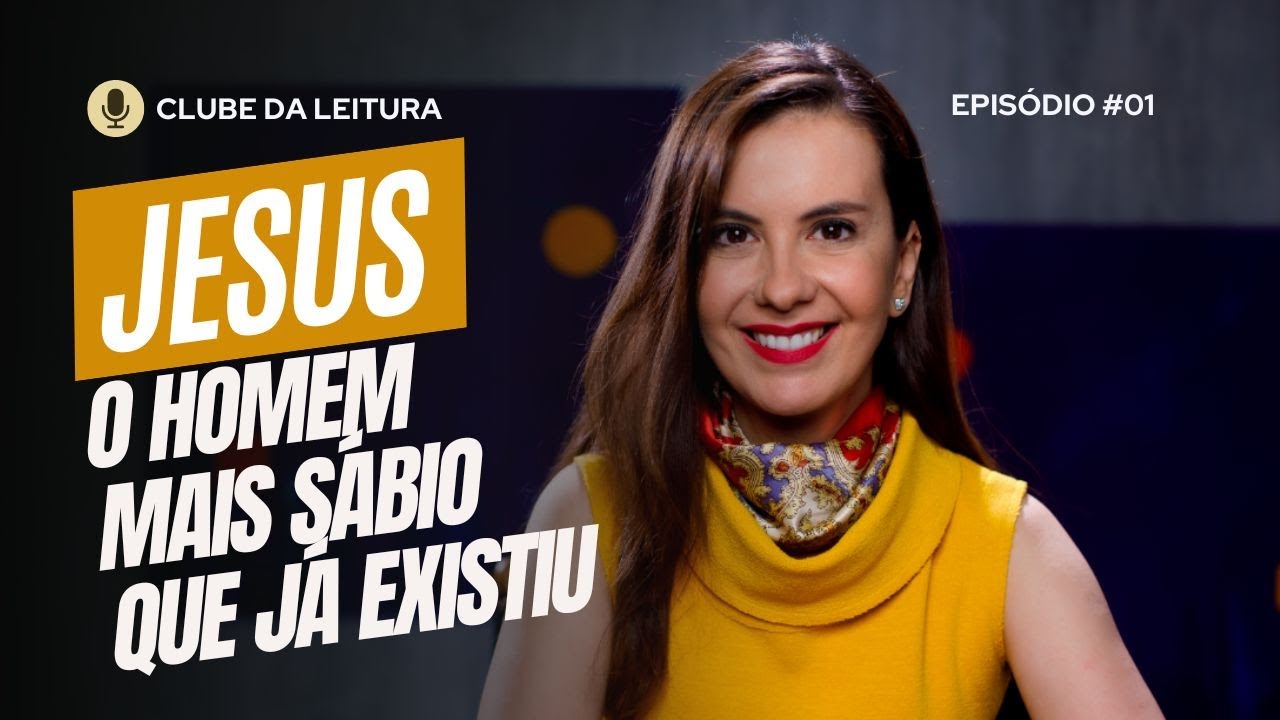 JESUS – O Homem mais sábio que já existiu – Clube da leitura – Ep. 01