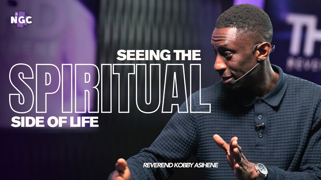 SEEING THE SPIRITUAL SIDE OF LIFE | Reverend Kobby Asihene 