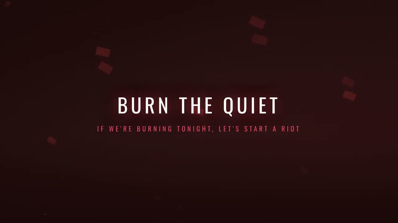 Burn The Quiet
