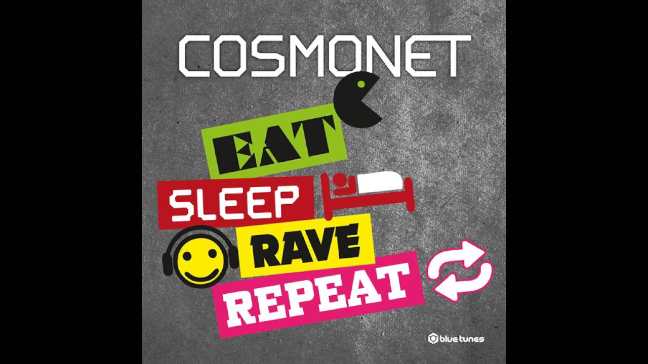 Cosmonet - Eat, Sleep, Rave, Repeat - Official
