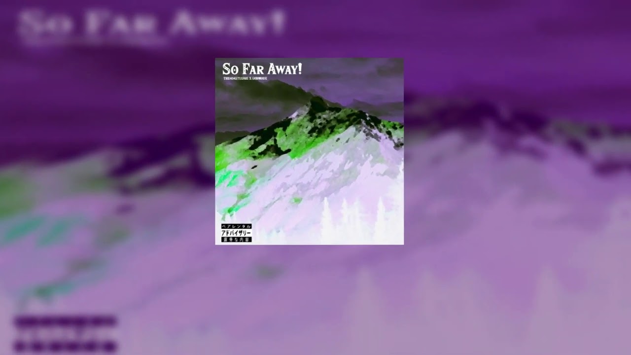 SO FAR AWAY! (feat. Godmode)