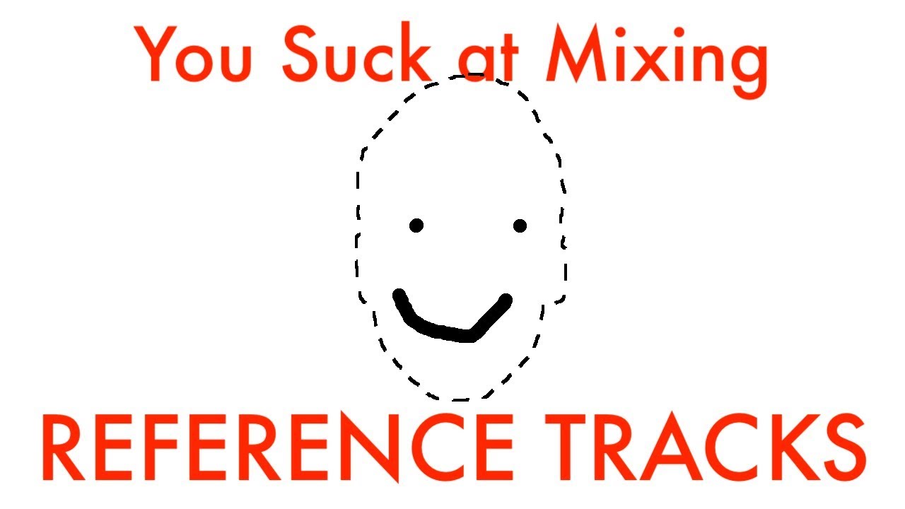 You Suck at Mixing #7: Using Reference Tracks