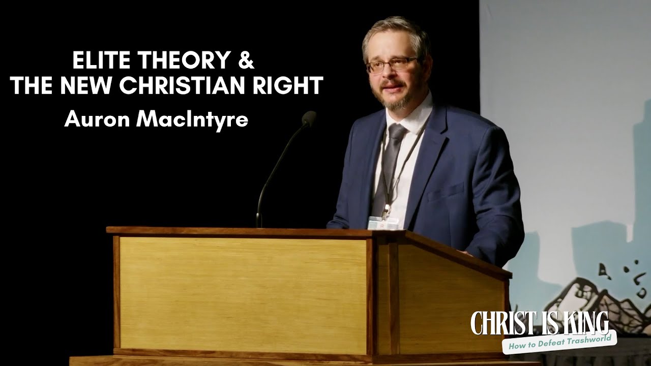 Elite Theory & The New Christian Right - Auron MacIntyre - Session 5