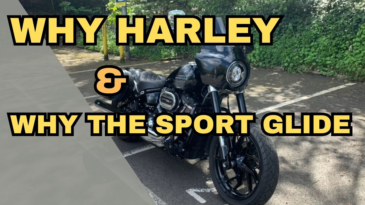 WHY HARLEY & WHY THE SPORT GLIDE?
