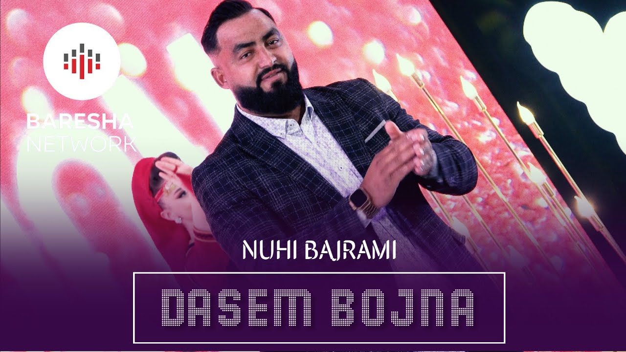 Nuhi Bajrami - Dasem Bojna #gezuar2025