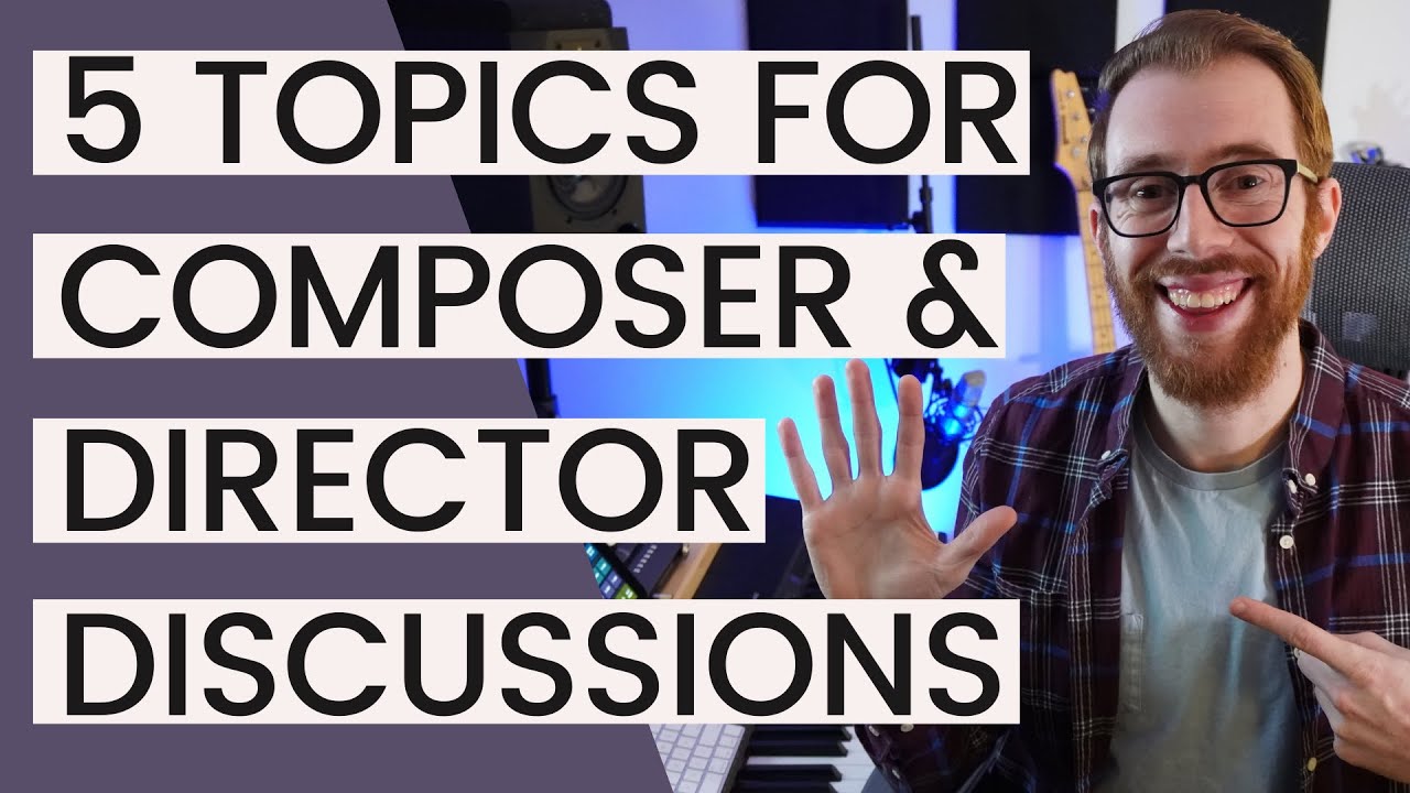 First Conversation between a Composer and Director -  What Do You Talk About?! - 5 Key Topics