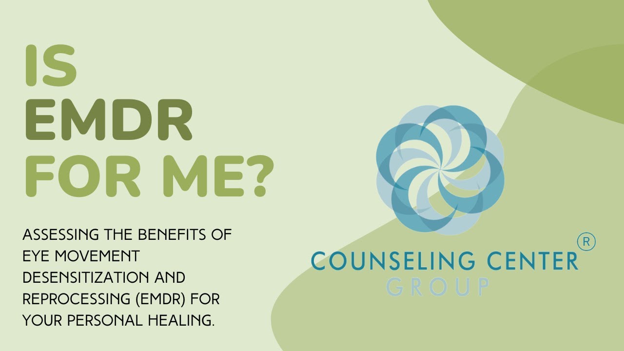 Is EMDR For Me? | Counseling Center Group
