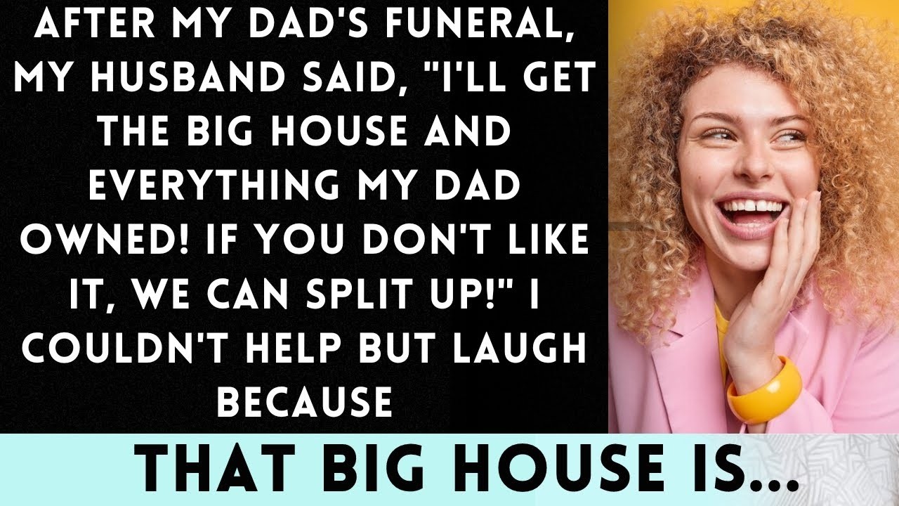 After My Father's Funeral, My Husband Joked About Inheriting Everything—I Laughed Because