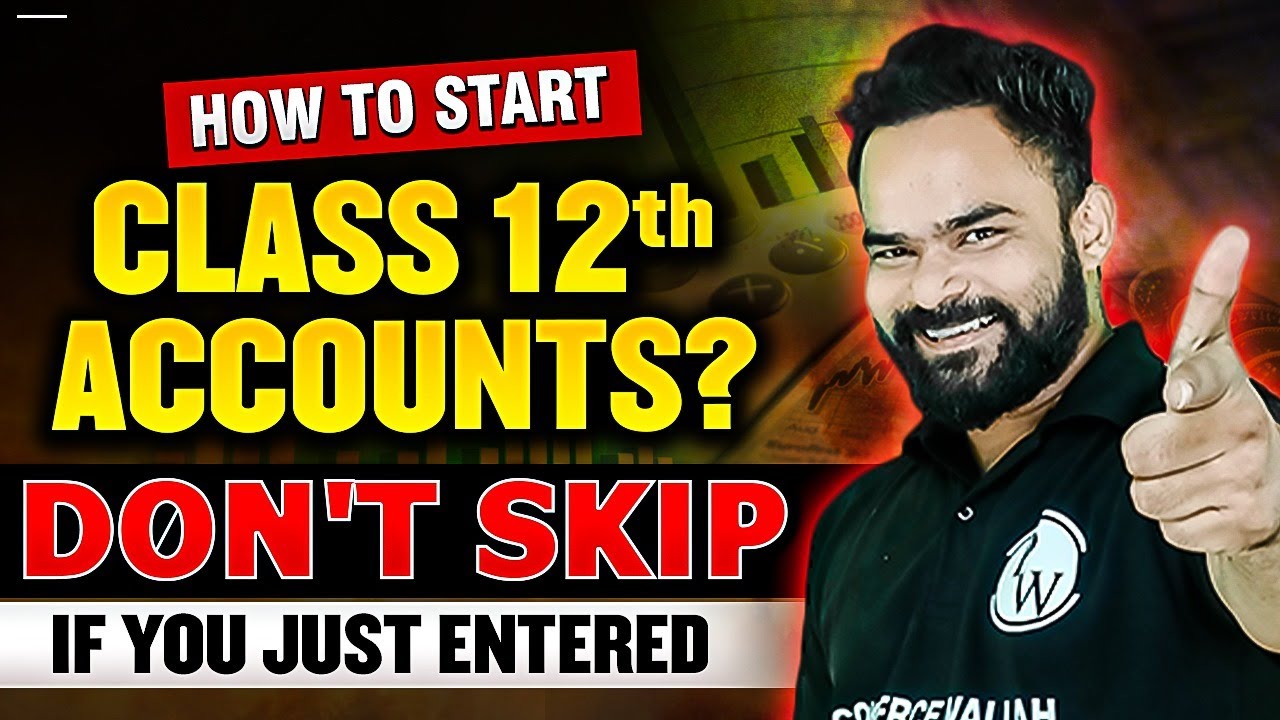 How to start Class 12th Accounts? Know the Right Way! 👉