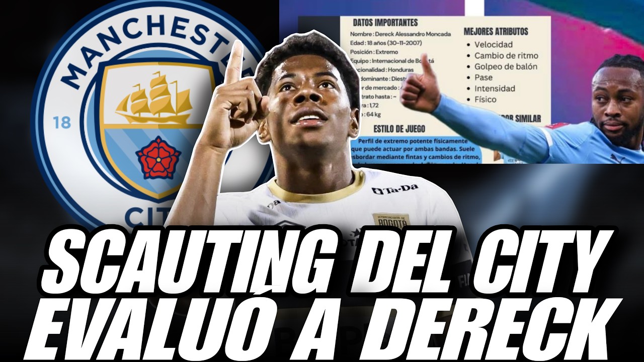 DERECK MONCADA ES COMPARADO CON JUGADOR DEL CITY POR SCAUTING EUROPEO