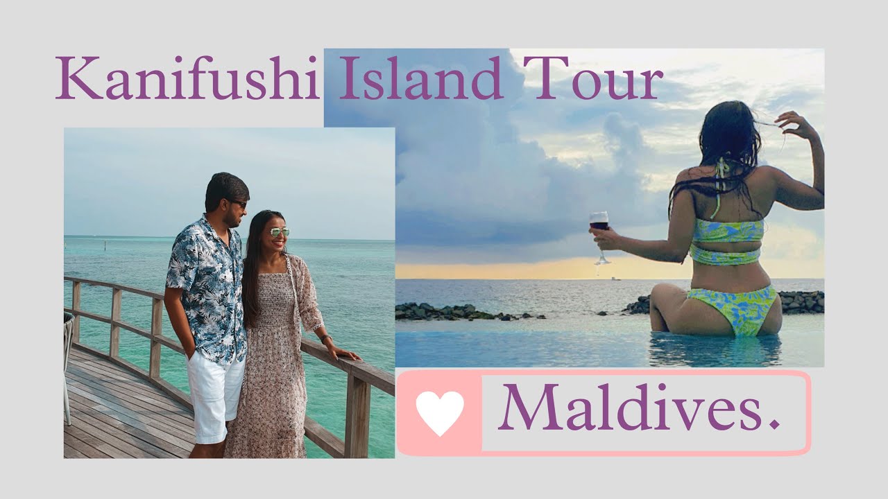 Complete Guide and Tour of Kanifushi Island | Maldives.