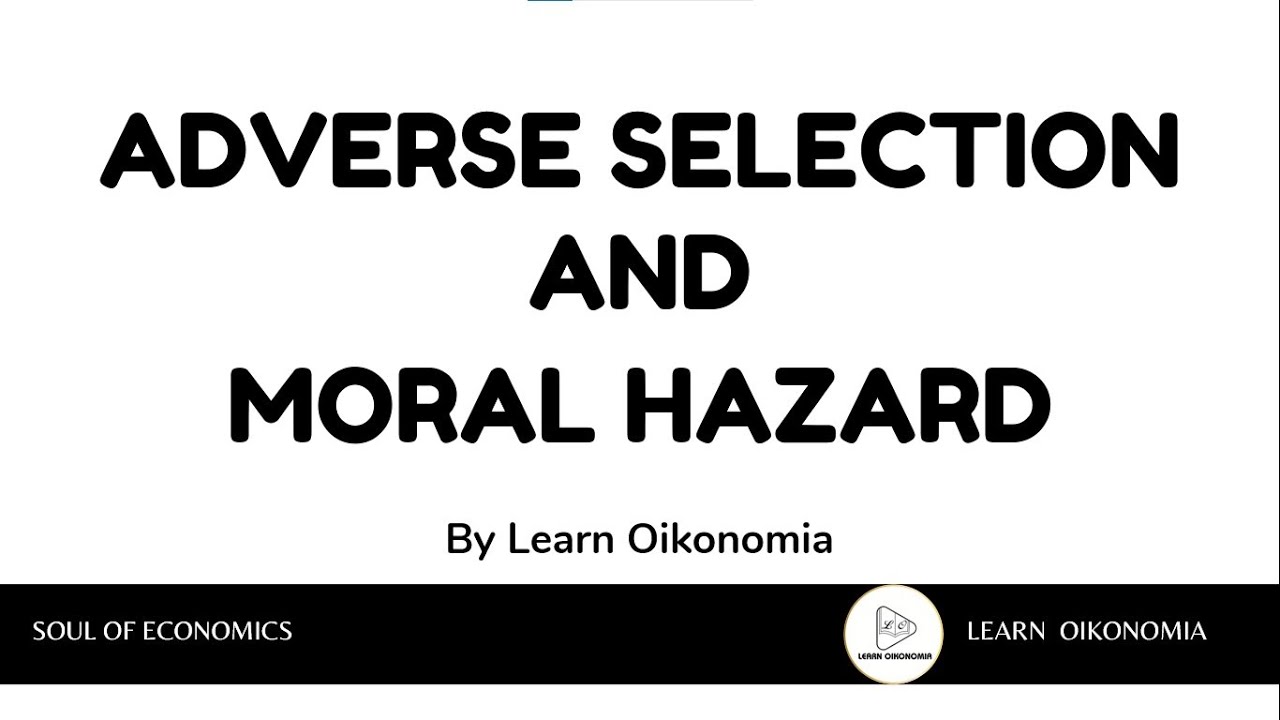 ADVERSE SELECTION AND MORAL HAZARD | MICROECONOMICS | LEARN OIKONOMIA